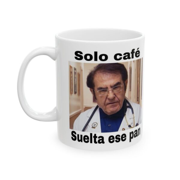 Taza Meme Solo Café Suelta Ese Pan – Diseño Divertido 11oz
