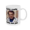 Taza Meme Solo Café Suelta Ese Pan – Diseño Divertido 11oz