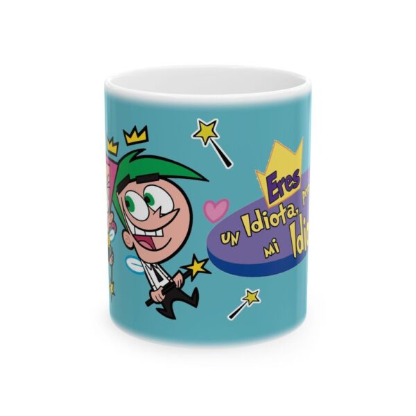 Taza Eres Mi Idiota – Diseño Cosmo y Wanda 11oz